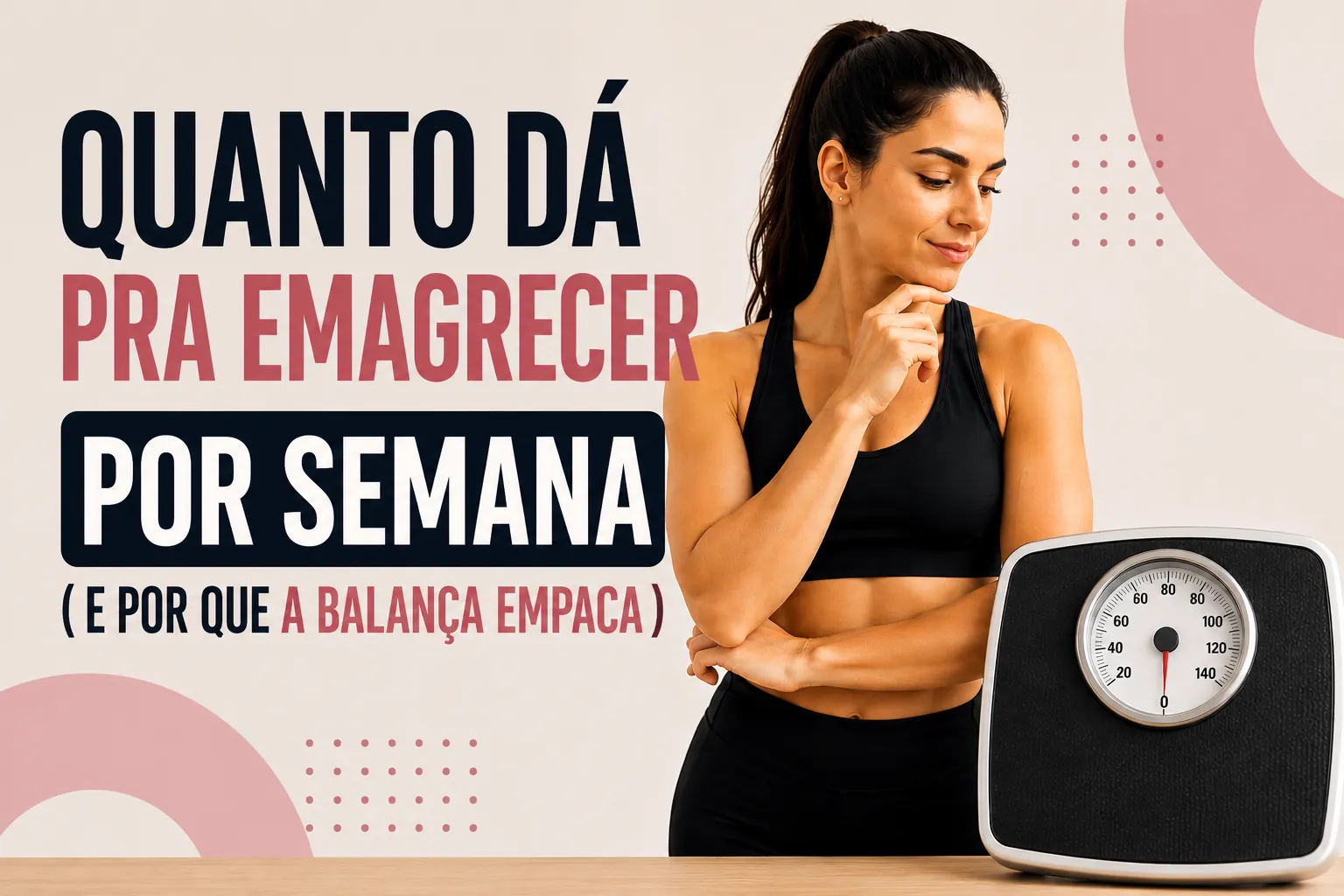 Quanto dá pra emagrecer por semana (e por que a balança empaca)