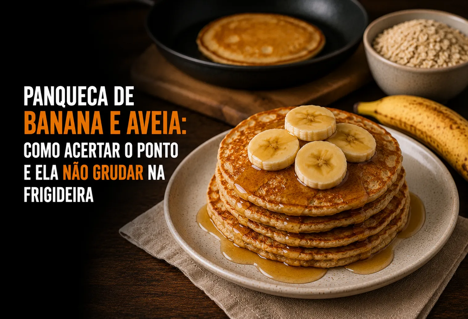 Panqueca de banana e aveia: como acertar o ponto e ela não grudar na frigideira
