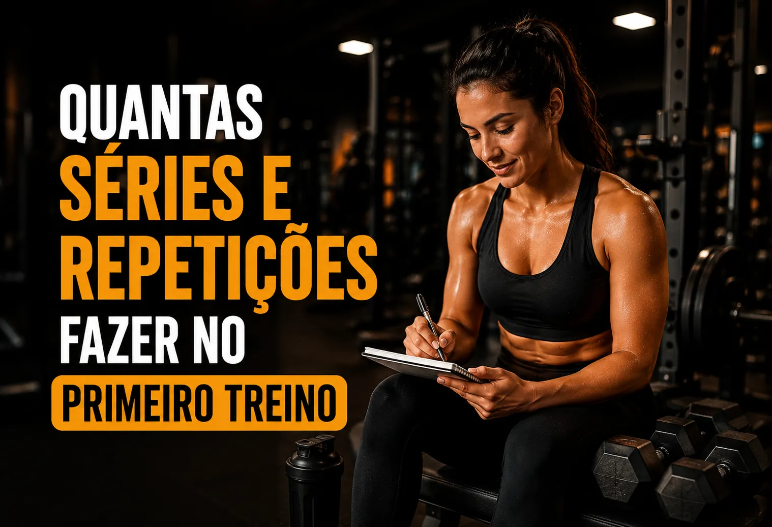 Quantas séries e repetições fazer no primeiro treino