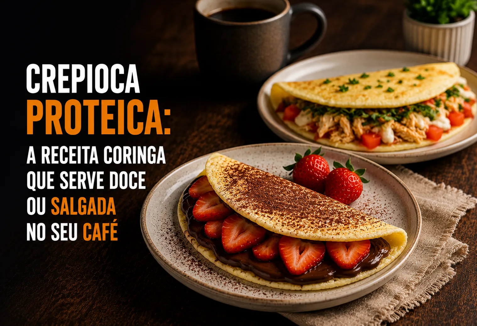 Crepioca proteica: a receita coringa que serve doce ou salgada no seu café