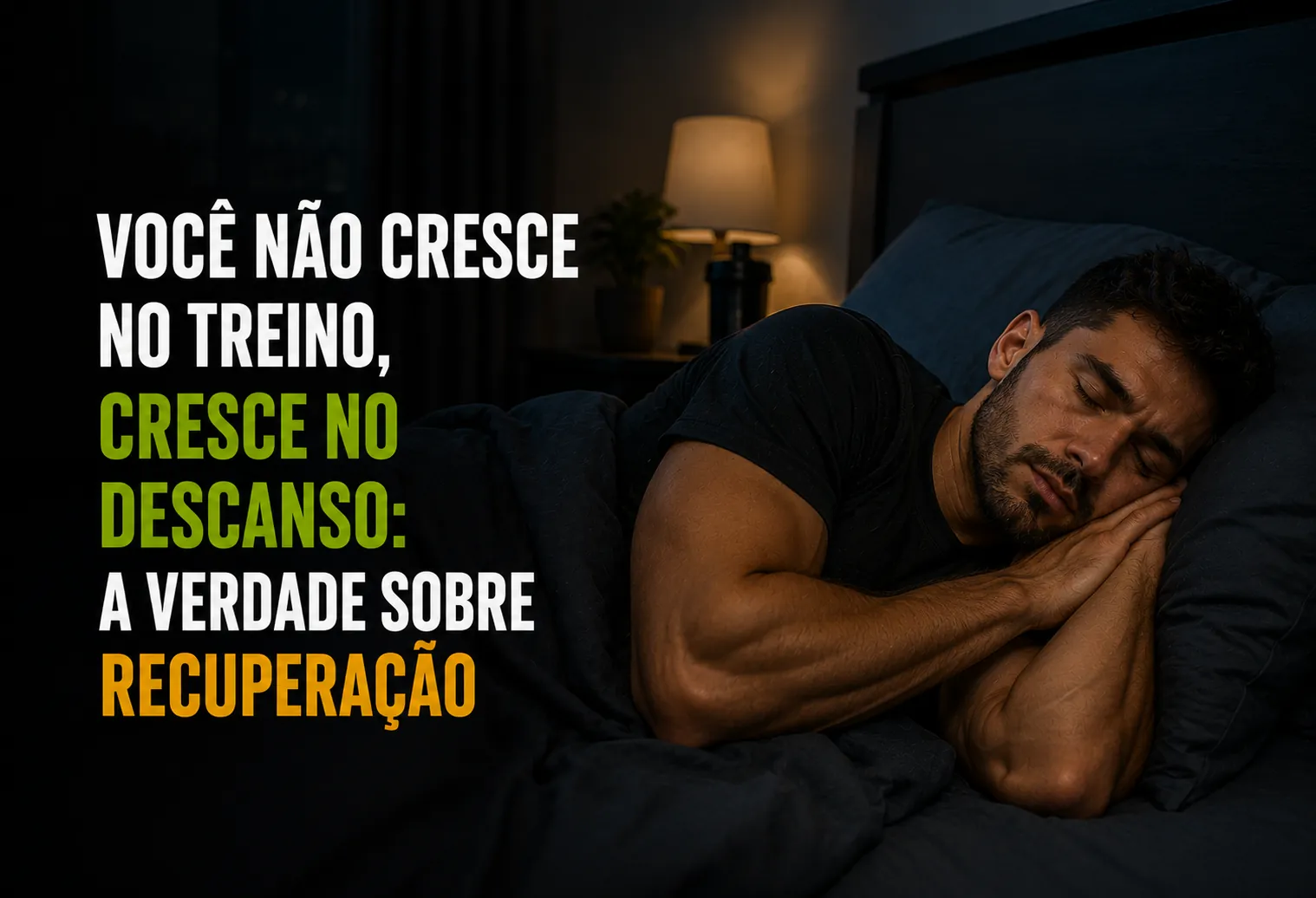 Você não cresce no treino, cresce no descanso: a verdade sobre recuperação