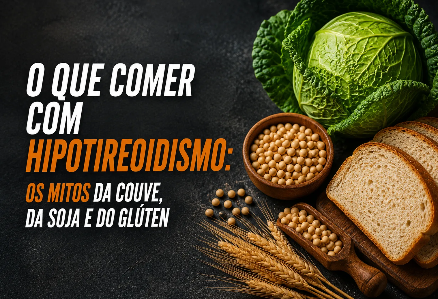 O que comer com hipotireoidismo: os mitos da couve, da soja e do glúten