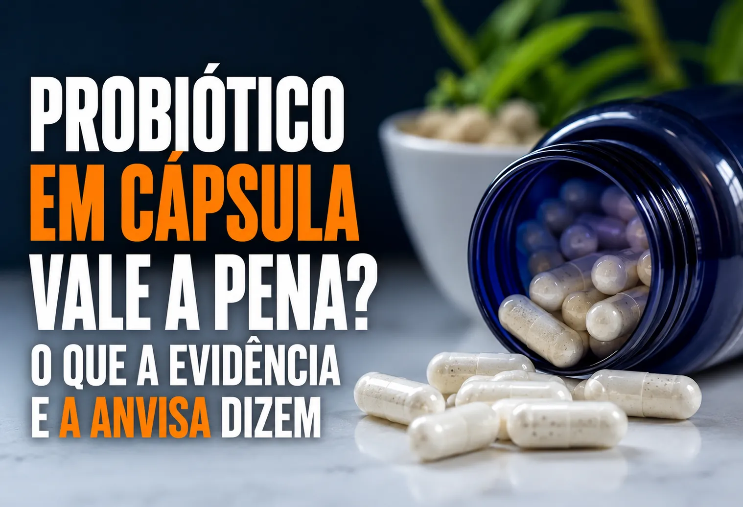 Pote de cápsulas de probiótico ao lado de iogurte natural, frutas e grãos sobre uma bancada