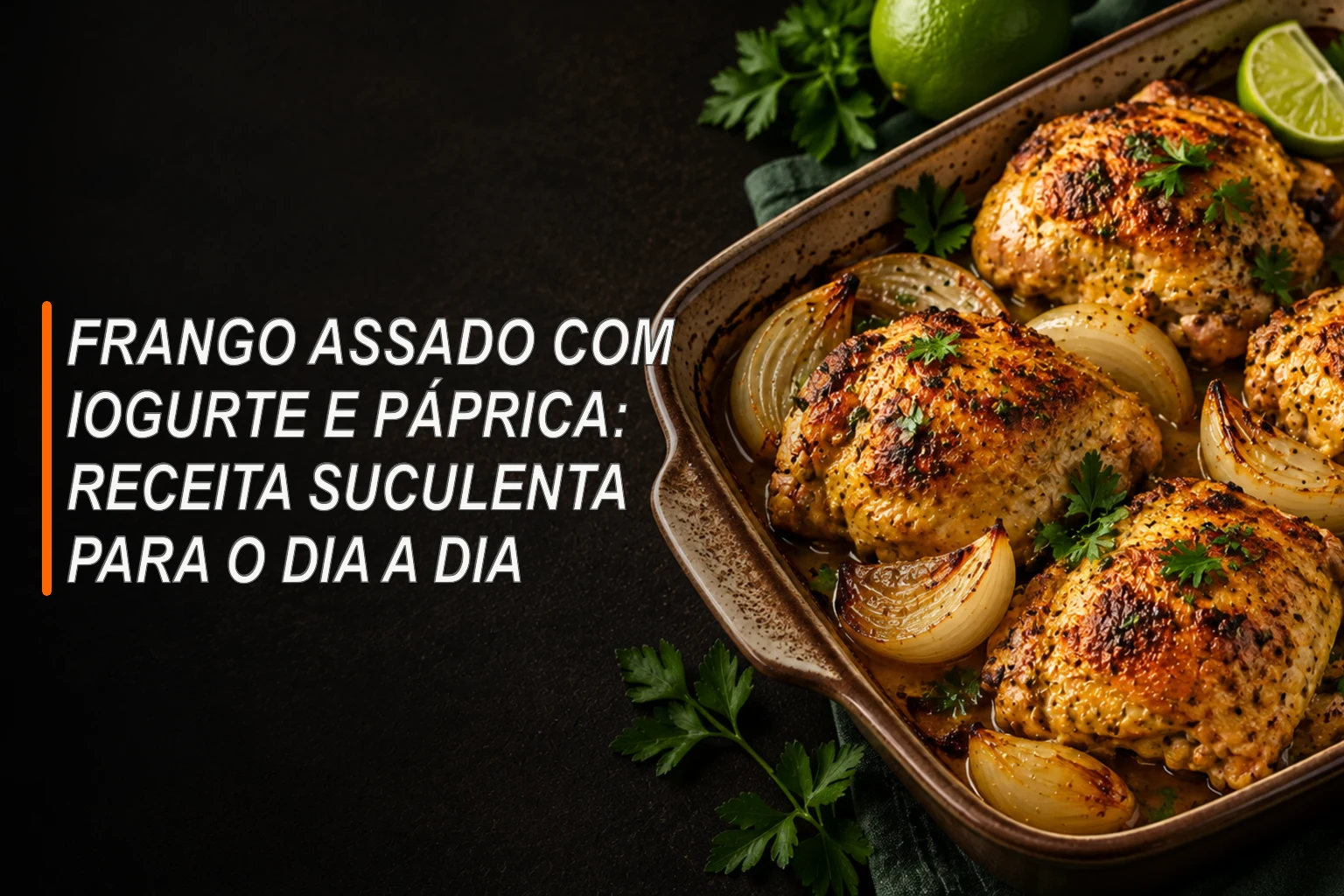 Assadeira com sobrecoxas douradas, cebola, limão e salsinha em uma mesa escura