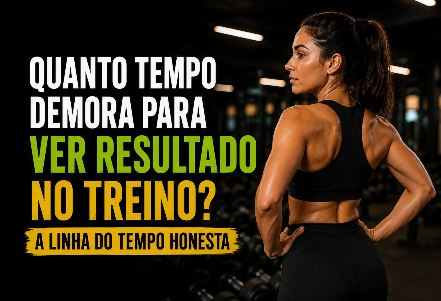 Quanto tempo demora para ver resultado no treino? A linha do tempo honesta