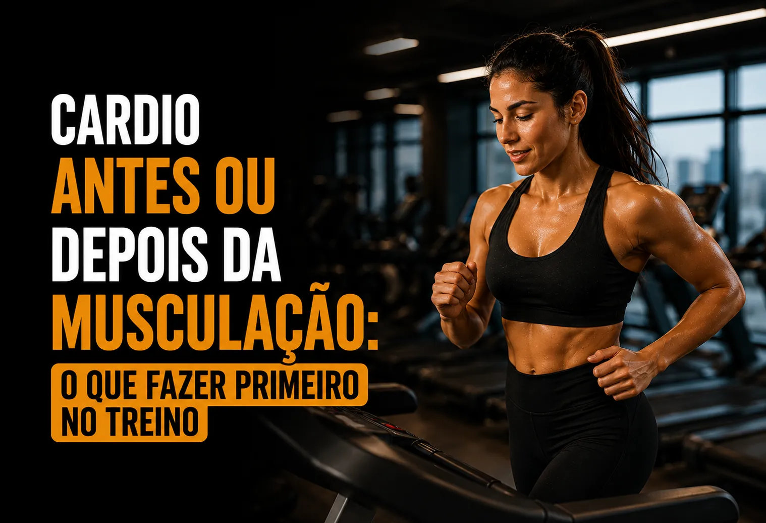 Cardio antes ou depois da musculação: o que fazer primeiro no treino