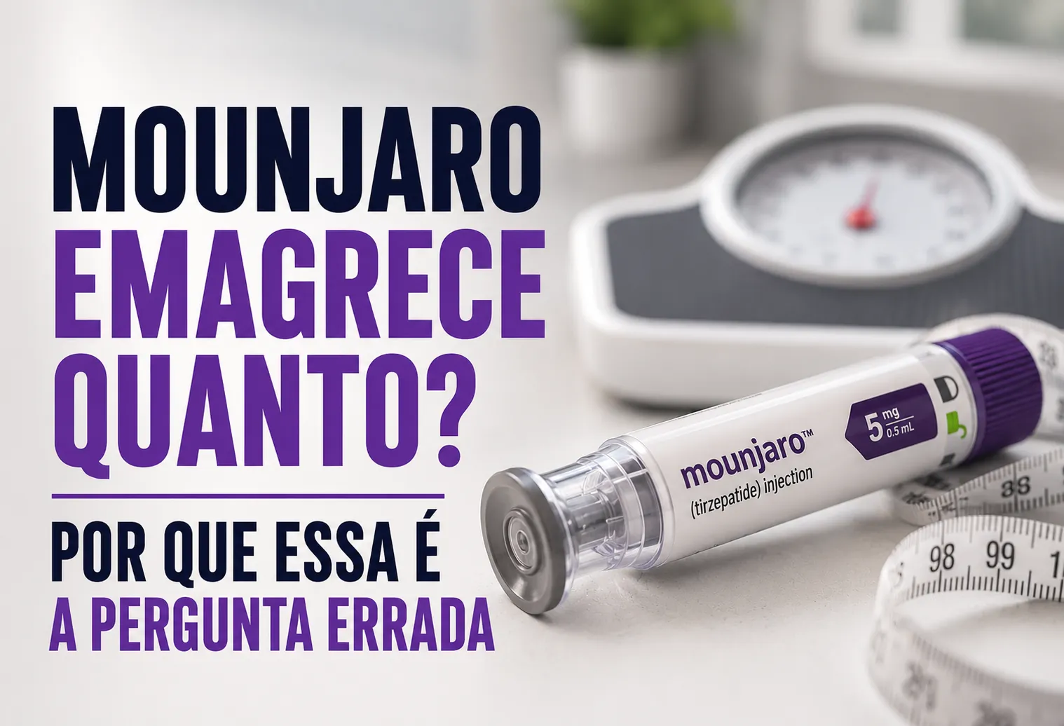 Mounjaro emagrece quanto? Por que essa é a pergunta errada