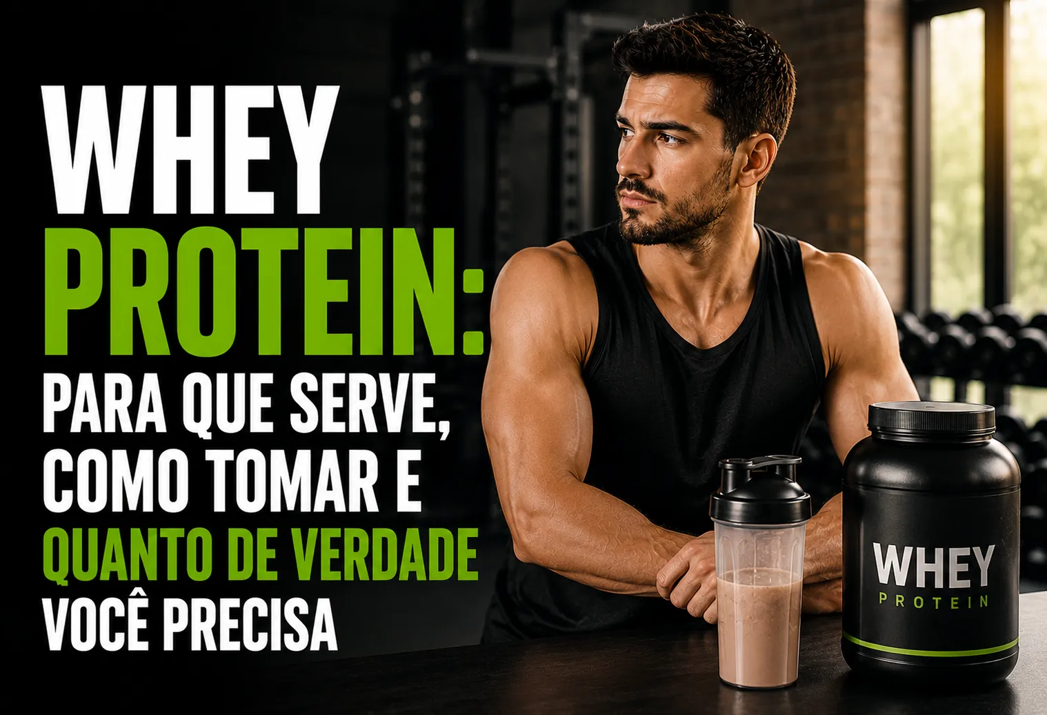 Whey protein: para que serve, como tomar e quanto de verdade você precisa
